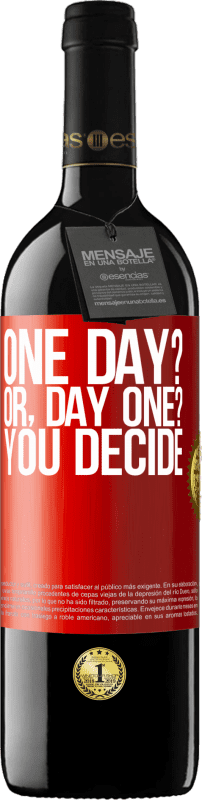 «One day? Or, day one? You decide» RED Edition MBE Reserve