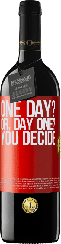 39,95 € | Vino Tinto Edición RED MBE Reserva One day? Or, day one? You decide Etiqueta Roja. Etiqueta personalizable Reserva 12 Meses Cosecha 2015 Tempranillo