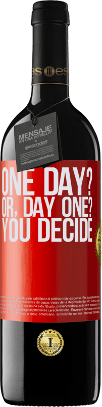 «One day? Or, day one? You decide» Edición RED MBE Reserva