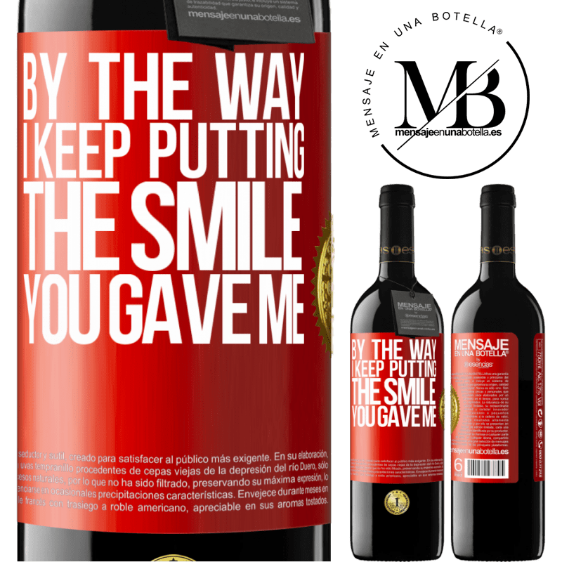 24,95 € Free Shipping | Red Wine RED Edition Crianza 6 Months By the way, I keep putting the smile you gave me Red Label. Customizable label Aging in oak barrels 6 Months Harvest 2019 Tempranillo