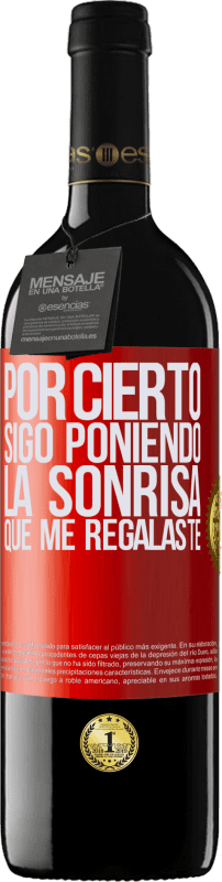 «Por cierto, sigo poniendo la sonrisa que me regalaste» Edición RED MBE Reserva