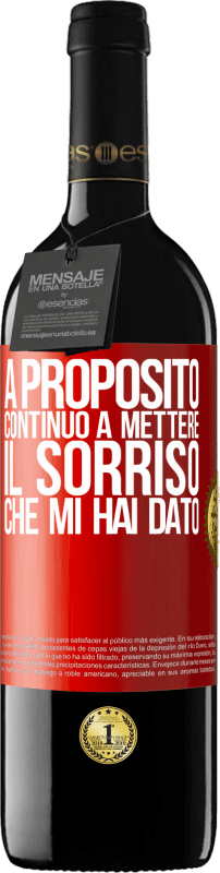 39,95 € | Vino rosso Edizione RED MBE Riserva A proposito, continuo a mettere il sorriso che mi hai dato Etichetta Rossa. Etichetta personalizzabile Riserva 12 Mesi Raccogliere 2015 Tempranillo