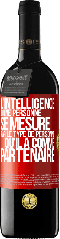 «L'intelligence d'une personne se mesure par le type de personne qu'il a comme partenaire» Édition RED MBE Réserve