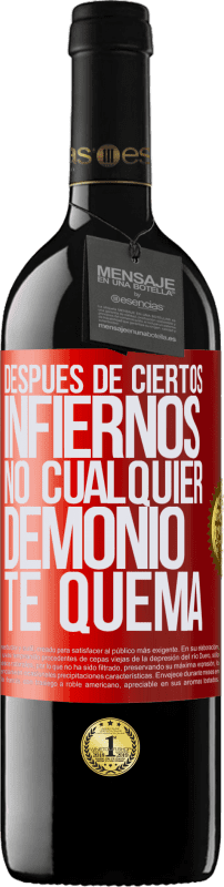 39,95 € Envío gratis | Vino Tinto Edición RED MBE Reserva Después de ciertos infiernos, no cualquier demonio te quema Etiqueta Roja. Etiqueta personalizable Reserva 12 Meses Cosecha 2016 Tempranillo
