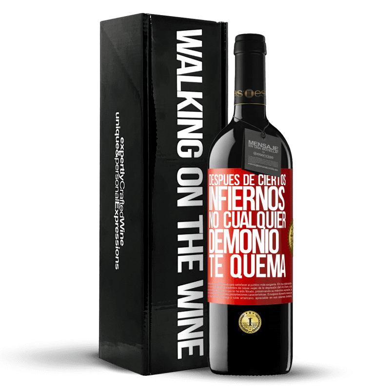 39,95 € Envío gratis | Vino Tinto Edición RED MBE Reserva Después de ciertos infiernos, no cualquier demonio te quema Etiqueta Roja. Etiqueta personalizable Reserva 12 Meses Cosecha 2015 Tempranillo