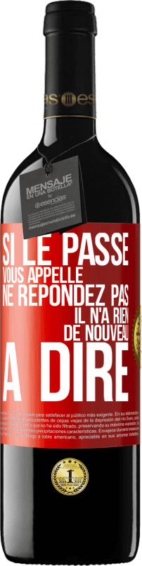 39,95 € Envoi gratuit | Vin rouge Édition RED MBE Réserve Si le passé vous appelle ne répondez pas. Il n'a rien de nouveau à dire Étiquette Rouge. Étiquette personnalisable Réserve 12 Mois Récolte 2016 Tempranillo