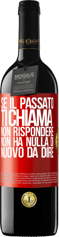 39,95 € Spedizione Gratuita | Vino rosso Edizione RED MBE Riserva Se il passato ti chiama, non rispondere. Non ha nulla di nuovo da dire Etichetta Rossa. Etichetta personalizzabile Riserva 12 Mesi Raccogliere 2016 Tempranillo