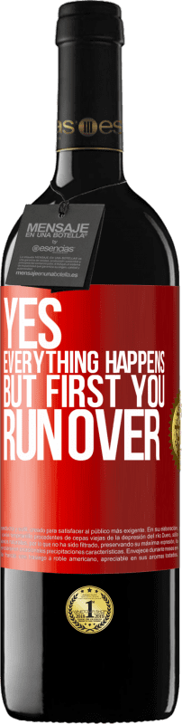 39,95 € | Red Wine RED Edition MBE Reserve Yes, everything happens. But first you run over Red Label. Customizable label Reserve 12 Months Harvest 2015 Tempranillo