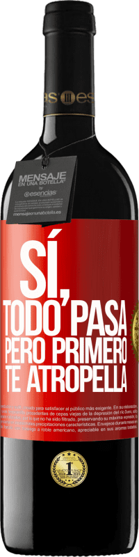«Sí, todo pasa. Pero primero te atropella» Edición RED MBE Reserva