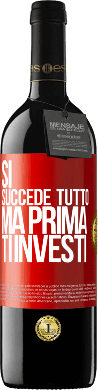 «Sì, succede tutto. Ma prima ti investi» Edizione RED MBE Riserva