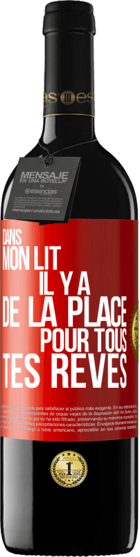 39,95 € | Vin rouge Édition RED MBE Réserve Dans mon lit il y a de la place pour tous tes rêves Étiquette Rouge. Étiquette personnalisable Réserve 12 Mois Récolte 2015 Tempranillo