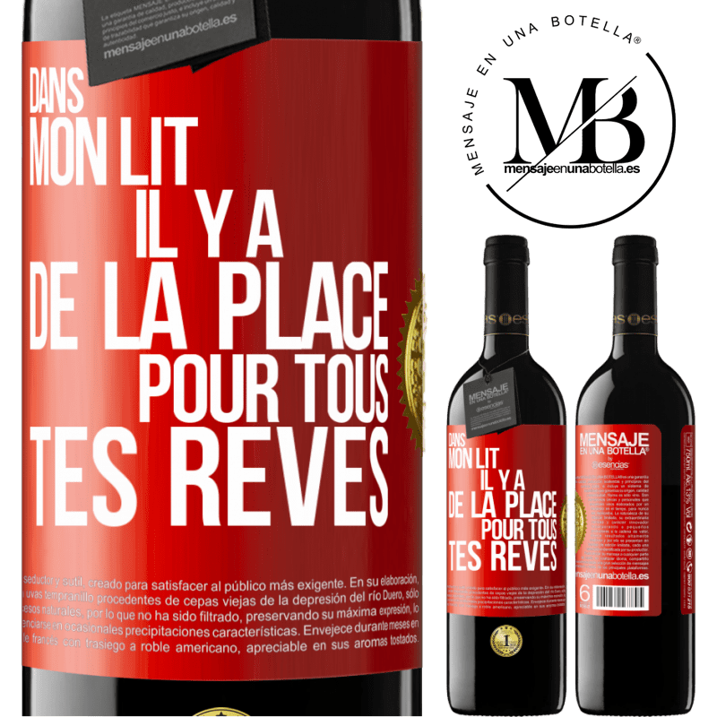 39,95 € Envoi gratuit | Vin rouge Édition RED MBE Réserve Dans mon lit il y a de la place pour tous tes rêves Étiquette Rouge. Étiquette personnalisable Réserve 12 Mois Récolte 2014 Tempranillo