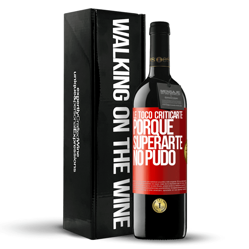 39,95 € Envío gratis | Vino Tinto Edición RED MBE Reserva Le tocó criticarte, porque superarte no pudo Etiqueta Roja. Etiqueta personalizable Reserva 12 Meses Cosecha 2015 Tempranillo