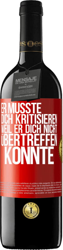 39,95 € Kostenloser Versand | Rotwein RED Ausgabe MBE Reserve Er musste dich kritisieren, weil er dich nicht übertreffen konnte Rote Markierung. Anpassbares Etikett Reserve 12 Monate Ernte 2014 Tempranillo