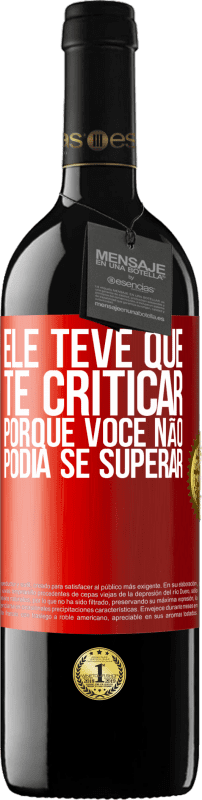 39,95 € Envio grátis | Vinho tinto Edição RED MBE Reserva Ele teve que te criticar, porque você não podia se superar Etiqueta Vermelha. Etiqueta personalizável Reserva 12 Meses Colheita 2014 Tempranillo