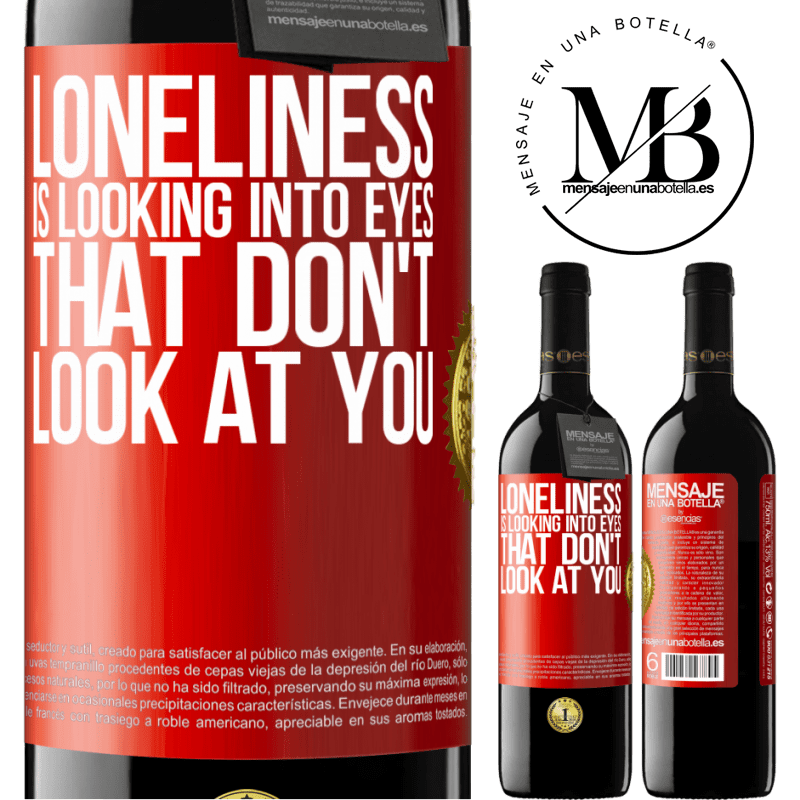 24,95 € Free Shipping | Red Wine RED Edition Crianza 6 Months Loneliness is looking into eyes that don't look at you Red Label. Customizable label Aging in oak barrels 6 Months Harvest 2019 Tempranillo