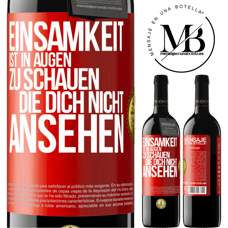 39,95 € Kostenloser Versand | Rotwein RED Ausgabe MBE Reserve Einsamkeit ist, in Augen zu schauen, die dich nicht ansehen Rote Markierung. Anpassbares Etikett Reserve 12 Monate Ernte 2016 Tempranillo