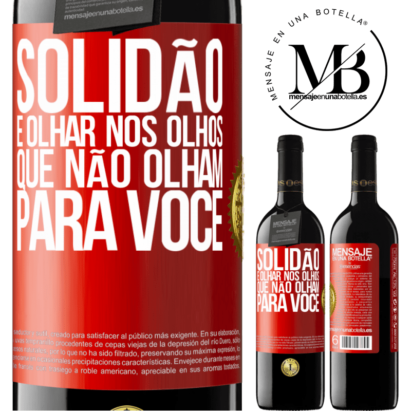 39,95 € Envio grátis | Vinho tinto Edição RED MBE Reserva Solidão é olhar nos olhos que não olham para você Etiqueta Vermelha. Etiqueta personalizável Reserva 12 Meses Colheita 2016 Tempranillo