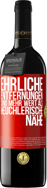 39,95 € Kostenloser Versand | Rotwein RED Ausgabe MBE Reserve Ehrliche Entfernungen sind mehr wert als heuchlerische Nähe Rote Markierung. Anpassbares Etikett Reserve 12 Monate Ernte 2016 Tempranillo