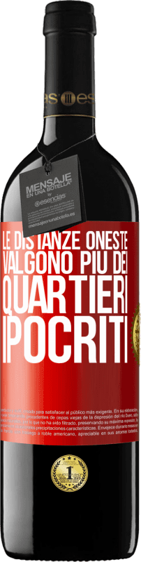 Spedizione Gratuita | Vino rosso Edizione RED MBE Riserva Le distanze oneste valgono più dei quartieri ipocriti Etichetta Rossa. Etichetta personalizzabile Riserva 12 Mesi Raccogliere 2014 Tempranillo