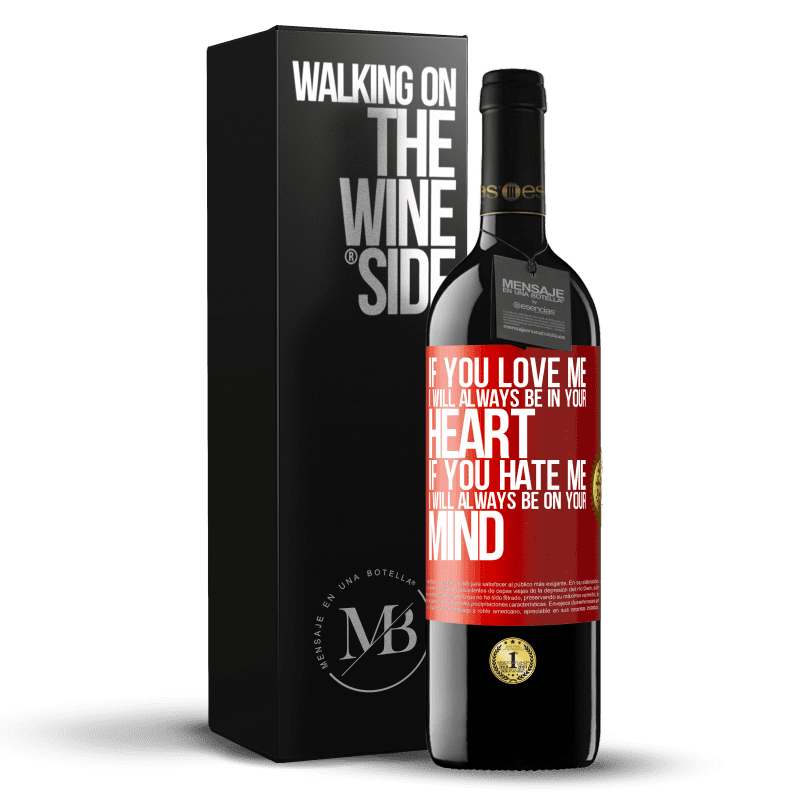 39,95 € Free Shipping | Red Wine RED Edition MBE Reserve If you love me, I will always be in your heart. If you hate me, I will always be on your mind Red Label. Customizable label Reserve 12 Months Harvest 2014 Tempranillo