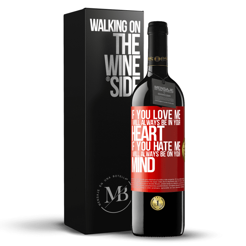 39,95 € Free Shipping | Red Wine RED Edition MBE Reserve If you love me, I will always be in your heart. If you hate me, I will always be on your mind Red Label. Customizable label Reserve 12 Months Harvest 2015 Tempranillo