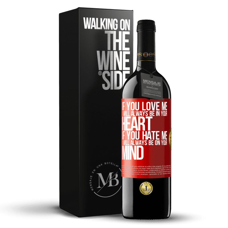 39,95 € Free Shipping | Red Wine RED Edition MBE Reserve If you love me, I will always be in your heart. If you hate me, I will always be on your mind Red Label. Customizable label Reserve 12 Months Harvest 2016 Tempranillo