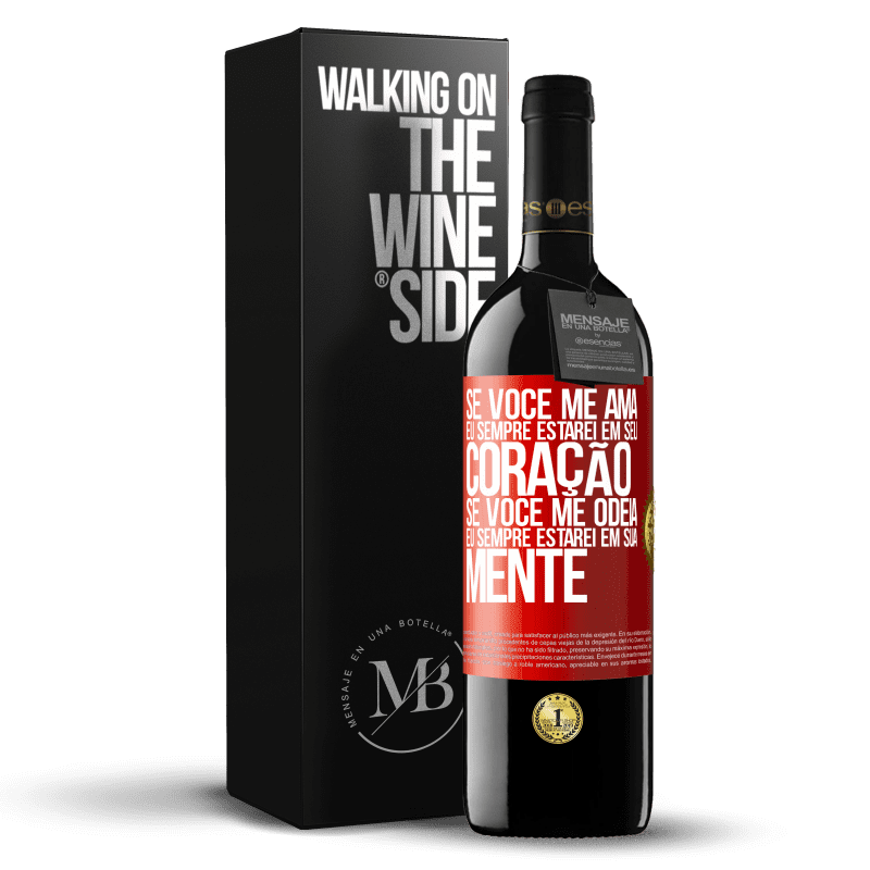 39,95 € Envio grátis | Vinho tinto Edição RED MBE Reserva Se você me ama, eu sempre estarei em seu coração. Se você me odeia, eu sempre estarei em sua mente Etiqueta Vermelha. Etiqueta personalizável Reserva 12 Meses Colheita 2016 Tempranillo