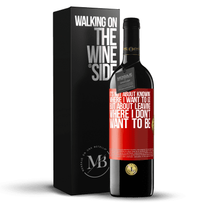 «It's not about knowing where I want to go, but about leaving where I don't want to be» RED Edition MBE Reserve