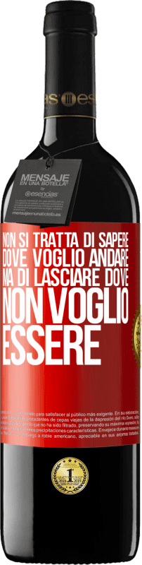 39,95 € | Vino rosso Edizione RED MBE Riserva Non si tratta di sapere dove voglio andare, ma di lasciare dove non voglio essere Etichetta Rossa. Etichetta personalizzabile Riserva 12 Mesi Raccogliere 2015 Tempranillo