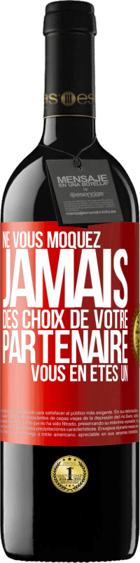 39,95 € | Vin rouge Édition RED MBE Réserve Ne vous moquez jamais des choix de votre partenaire. Vous en êtes un Étiquette Rouge. Étiquette personnalisable Réserve 12 Mois Récolte 2015 Tempranillo