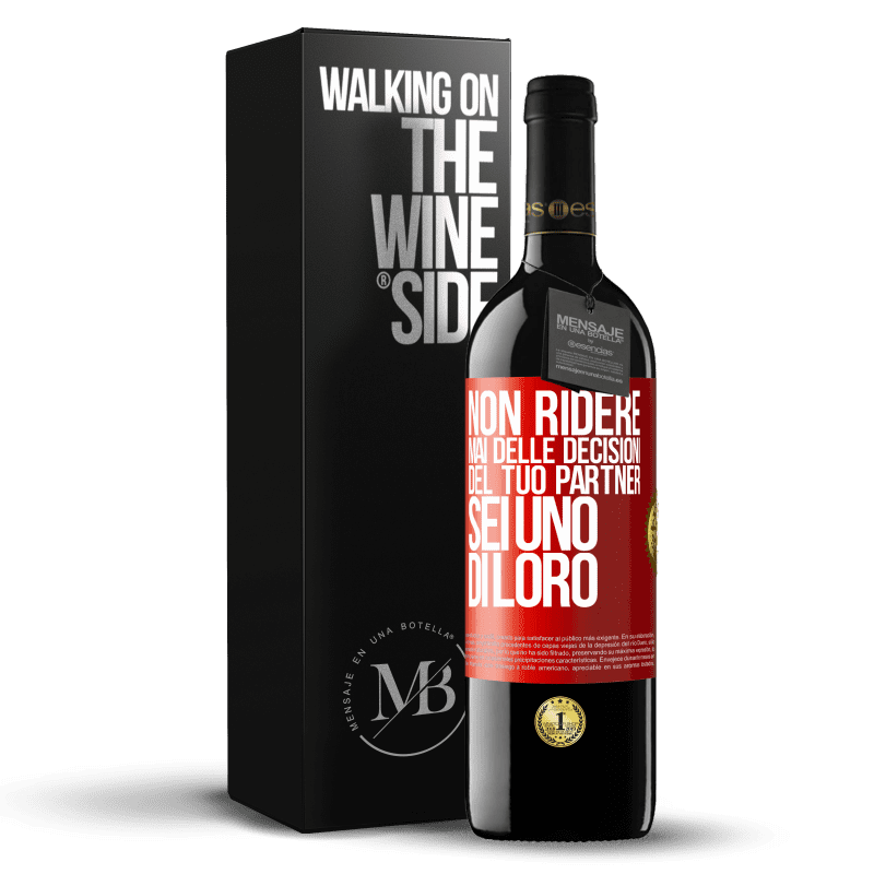 39,95 € Spedizione Gratuita | Vino rosso Edizione RED MBE Riserva Non ridere mai delle decisioni del tuo partner. Sei uno di loro Etichetta Rossa. Etichetta personalizzabile Riserva 12 Mesi Raccogliere 2015 Tempranillo