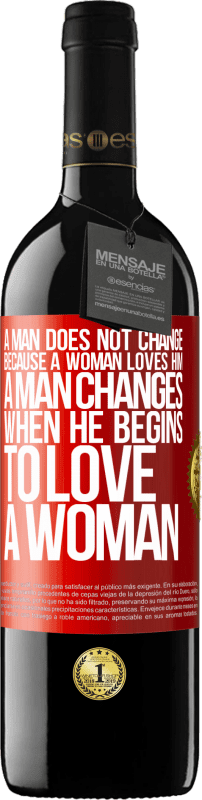 39,95 € | Red Wine RED Edition MBE Reserve A man does not change because a woman loves him. A man changes when he begins to love a woman Red Label. Customizable label Reserve 12 Months Harvest 2015 Tempranillo