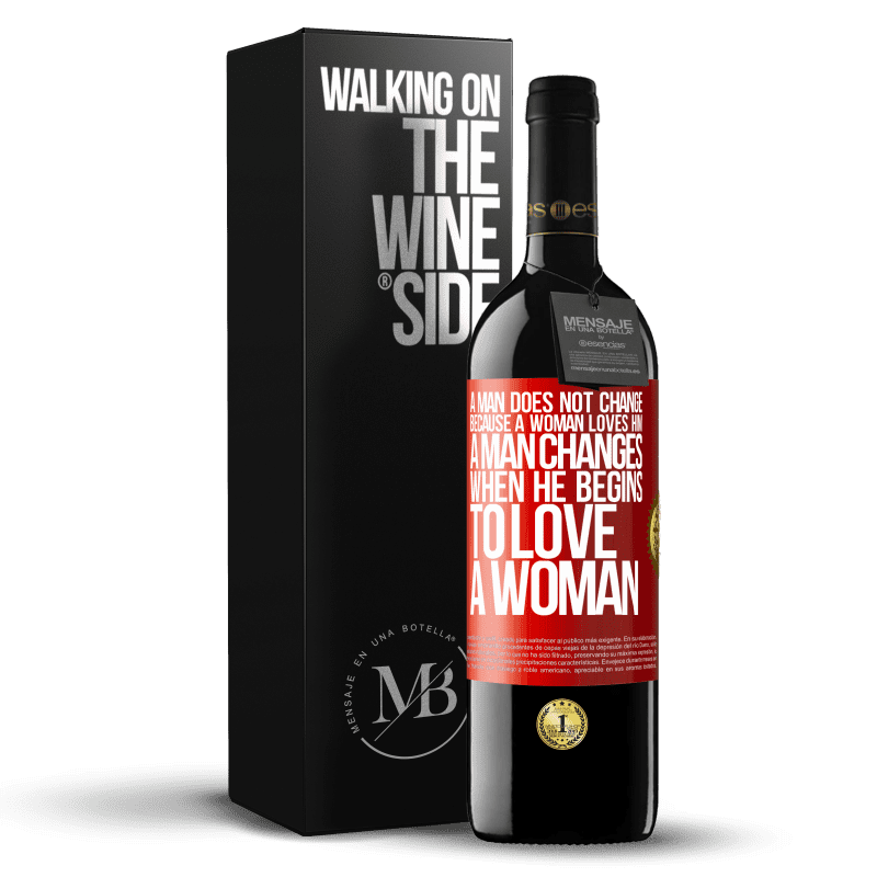 39,95 € Free Shipping | Red Wine RED Edition MBE Reserve A man does not change because a woman loves him. A man changes when he begins to love a woman Red Label. Customizable label Reserve 12 Months Harvest 2016 Tempranillo