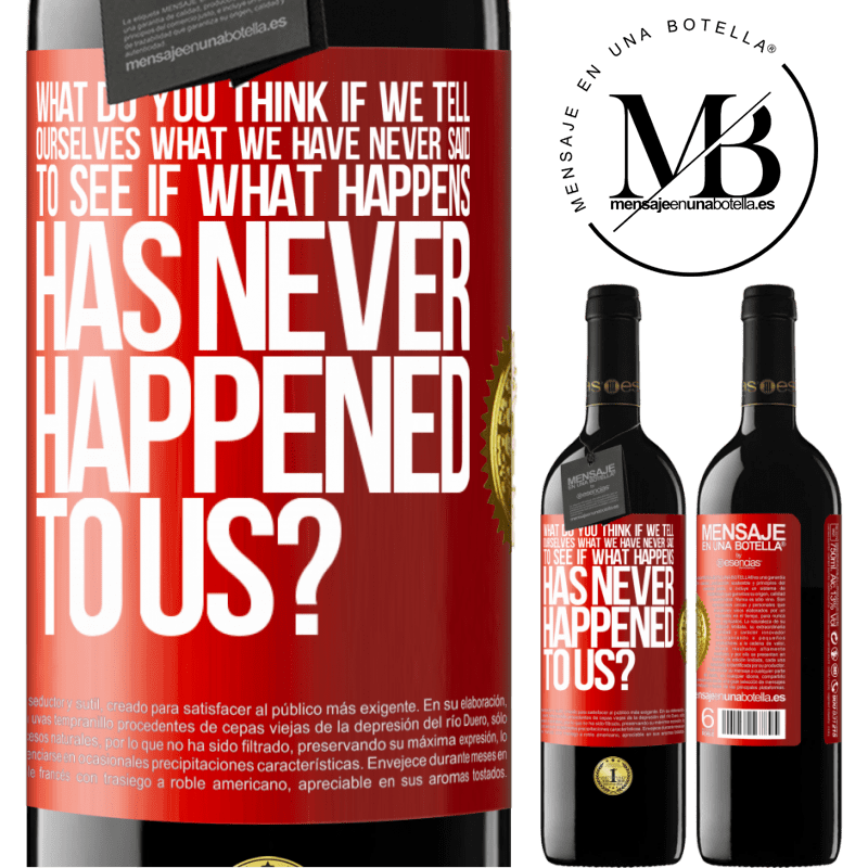 24,95 € Free Shipping | Red Wine RED Edition Crianza 6 Months what do you think if we tell ourselves what we have never said, to see if what happens has never happened to us? Red Label. Customizable label Aging in oak barrels 6 Months Harvest 2019 Tempranillo