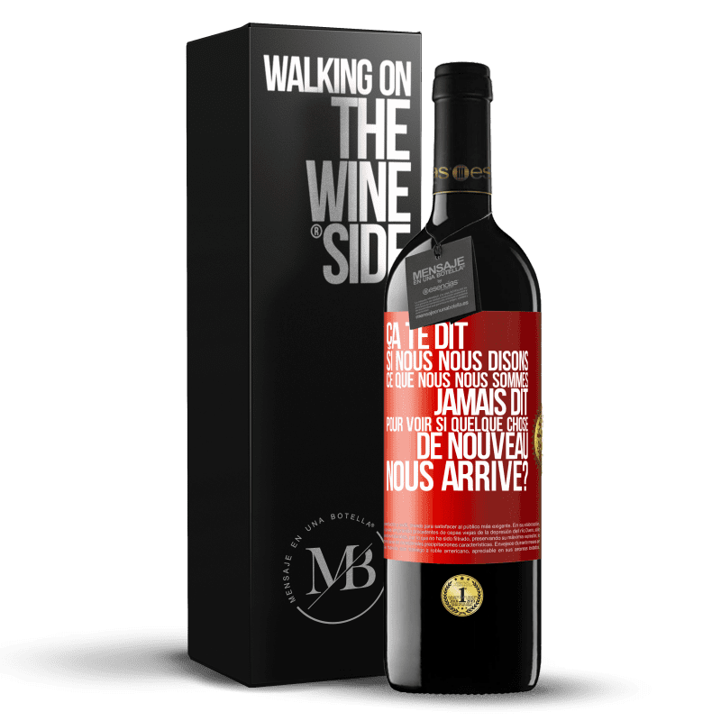 39,95 € Envoi gratuit | Vin rouge Édition RED MBE Réserve Ça te dit si nous nous disons ce que nous nous sommes jamais dit pour voir si quelque chose de nouveau nous arrive? Étiquette Rouge. Étiquette personnalisable Réserve 12 Mois Récolte 2015 Tempranillo