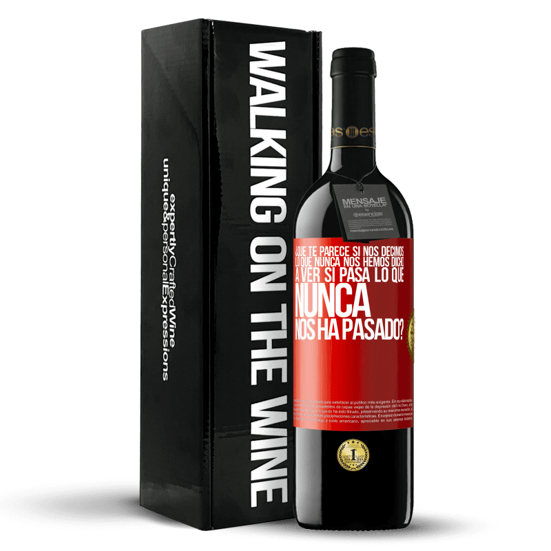 39,95 € Envío gratis | Vino Tinto Edición RED MBE Reserva ¿Qué te parece si nos decimos lo que nunca nos hemos dicho, a ver si pasa lo que nunca nos ha pasado? Etiqueta Roja. Etiqueta personalizable Reserva 12 Meses Cosecha 2015 Tempranillo