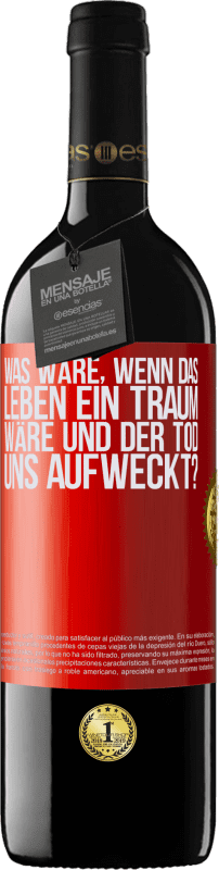 39,95 € Kostenloser Versand | Rotwein RED Ausgabe MBE Reserve was wäre, wenn das Leben ein Traum wäre und der Tod uns aufweckt? Rote Markierung. Anpassbares Etikett Reserve 12 Monate Ernte 2014 Tempranillo