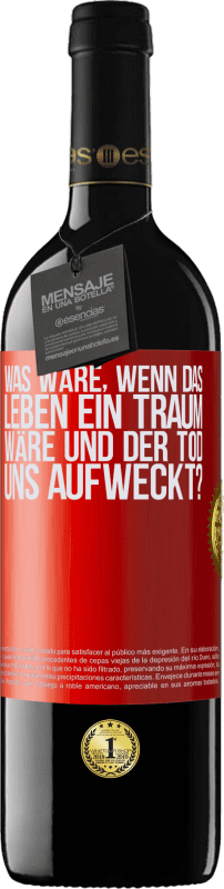 «was wäre, wenn das Leben ein Traum wäre und der Tod uns aufweckt?» RED Ausgabe MBE Reserve