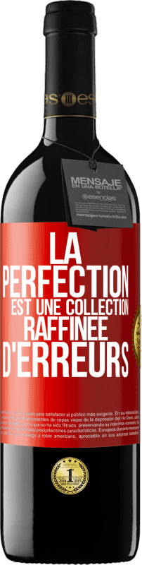 39,95 € | Vin rouge Édition RED MBE Réserve La perfection est une collection raffinée d'erreurs Étiquette Rouge. Étiquette personnalisable Réserve 12 Mois Récolte 2015 Tempranillo