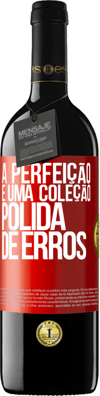 39,95 € | Vinho tinto Edição RED MBE Reserva A perfeição é uma coleção polida de erros Etiqueta Vermelha. Etiqueta personalizável Reserva 12 Meses Colheita 2015 Tempranillo