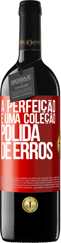 39,95 € | Vinho tinto Edição RED MBE Reserva A perfeição é uma coleção polida de erros Etiqueta Vermelha. Etiqueta personalizável Reserva 12 Meses Colheita 2016 Tempranillo