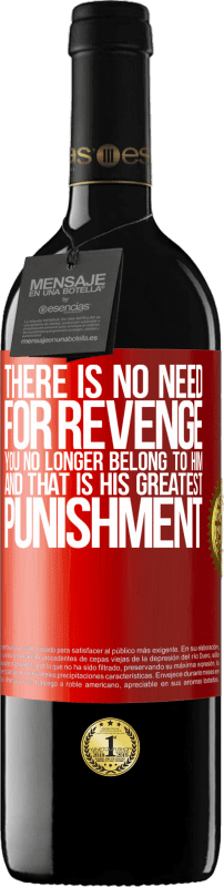 39,95 € Free Shipping | Red Wine RED Edition MBE Reserve There is no need for revenge. You no longer belong to him and that is his greatest punishment Red Label. Customizable label Reserve 12 Months Harvest 2016 Tempranillo
