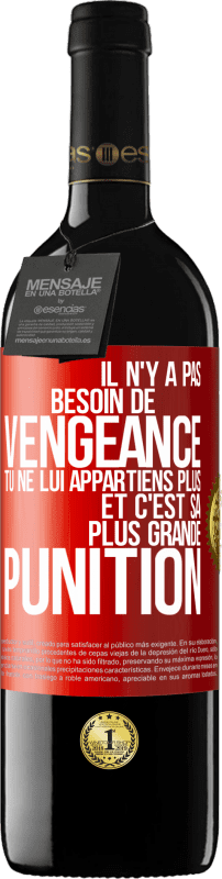 39,95 € Envoi gratuit | Vin rouge Édition RED MBE Réserve Il n'y a pas besoin de vengeance. Tu ne lui appartiens plus et c'est sa plus grande punition Étiquette Rouge. Étiquette personnalisable Réserve 12 Mois Récolte 2016 Tempranillo