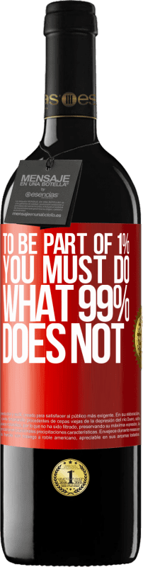 39,95 € | Красное вино Издание RED MBE Бронировать Чтобы быть частью 1%, вы должны делать то, что не делает 99% Красная метка. Настраиваемая этикетка Бронировать 12 Месяцы Урожай 2014 Tempranillo