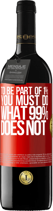 39,95 € Free Shipping | Red Wine RED Edition MBE Reserve To be part of 1% you must do what 99% does not Red Label. Customizable label Reserve 12 Months Harvest 2015 Tempranillo