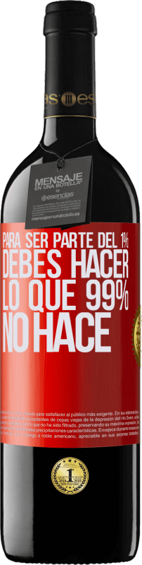 39,95 € Envío gratis | Vino Tinto Edición RED MBE Reserva Para ser parte del 1% debes hacer lo que 99% no hace Etiqueta Roja. Etiqueta personalizable Reserva 12 Meses Cosecha 2015 Tempranillo