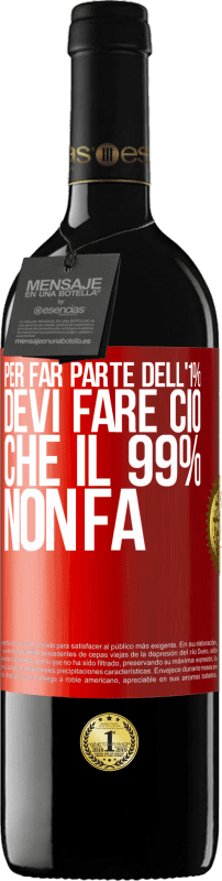 39,95 € Spedizione Gratuita | Vino rosso Edizione RED MBE Riserva Per far parte dell'1% devi fare ciò che il 99% non fa Etichetta Rossa. Etichetta personalizzabile Riserva 12 Mesi Raccogliere 2016 Tempranillo