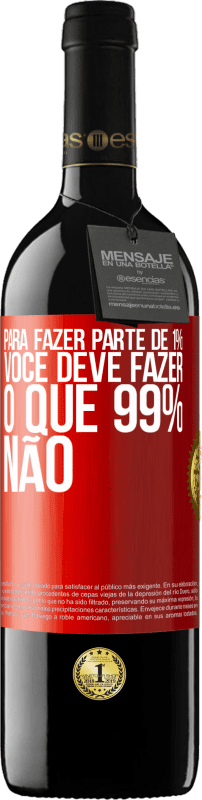 «Para fazer parte de 1%, você deve fazer o que 99% não» Edição RED MBE Reserva