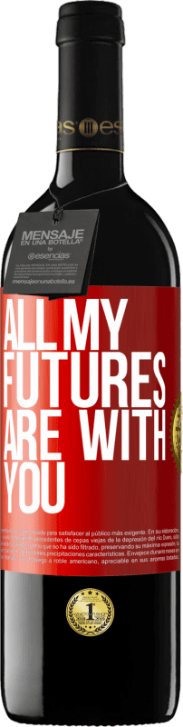 39,95 € Free Shipping | Red Wine RED Edition MBE Reserve All my futures are with you Red Label. Customizable label Reserve 12 Months Harvest 2015 Tempranillo